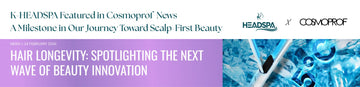 K-HEADSPA Featured in Cosmoprof News A Milestone in Our Journey Toward Scalp-First Beauty